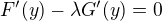 $F'(y) - \lambda G'(y) = 0 $
