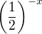 $\bigg(\frac{1}{2}\bigg)^{-x}$