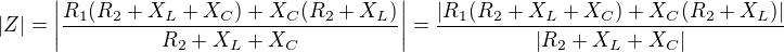 $|Z|=\left|\frac{R_1(R_2+X_L+X_C)+X_C(R_2+X_L)}{R_2+X_L+X_C}\right|=\frac{|R_1(R_2+X_L+X_C)+X_C(R_2+X_L)|}{|R_2+X_L+X_C|}$