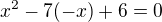 $x^2-7(-x)+6=0$