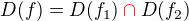 $D(f)=D(f_1)\color{red}\cap\color{black}D(f_2)$