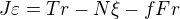 $J\varepsilon=Tr-N\xi-fFr$