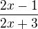 $\frac{2x-1}{2x+3}$