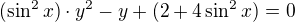 $(\sin^2 x)\cdot y^2-y+(2+4\sin^2 x)=0$