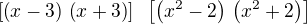 $\left[\left(x-3\right)\,\left(x+3\right)\right]\,\,\,\left[\left(x^2-2\right)\,\left(x^2+2 \right)\right]$