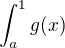 $\int_{a}^{1}g(x)$