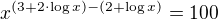 $x^{(3+2\cdot \log x)-(2+\log x)}= 100$