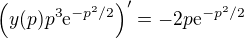 kopírovat do textarea $\left(y(p)p^3\mathrm{e}^{-p^2/2}\right)'=-2p\mathrm{e}^{-p^2/2}$