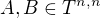$A,B\in T^{n,n}$