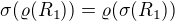 $\sigma(\varrho(R_1))=\varrho(\sigma(R_1))$