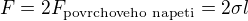 $F=2F_{\text {povrchoveho napeti}}=2\sigma l$