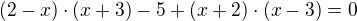 $(2-x)\cdot (x+3)-5+(x+2)\cdot (x-3)=0$