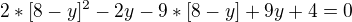 $2*[8-y]^{2}-2y-9*[8-y]+9y+4=0$