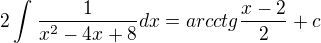 kopírovat do textarea $2\int_{}^{}\frac{1}{x^2-4x+8}dx=arcctg\frac{x-2}{2}+c$