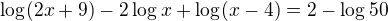 $\log_{}(2x+9) - 2\log_{}x + \log_{} (x-4) = 2- \log_{}50$