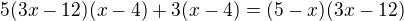 kopírovat do textarea $5(3x-12)(x-4)+3(x-4)=(5-x)(3x-12)$