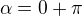 $\alpha =0+\pi$