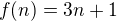 $f(n) = 3n+1$