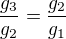 $\frac{g_3}{g_2}=\frac{g_2}{g_1}$