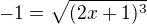 $-1=\sqrt{(2x+1)^{3}}$