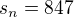 $s_n = 847$