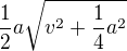 $\frac12a\sqrt{v^2+\frac14a^2}$