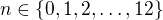 $n \in \{0,1,2,\dots, 12\}$