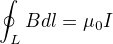 $\oint_L B dl = \mu_0 I$