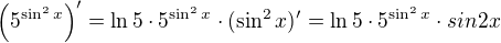 $\(5^{\sin^2 x}\)' = \ln 5 \cdot 5^{\sin^2 x} \cdot (\sin^2 x)' = \ln 5 \cdot 5^{\sin^2 x} \cdot sin 2x$
