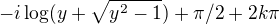 $-i\log(y+\sqrt{y^2-1})+\pi/2+2k\pi$