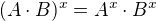 $(A\cdot B)^x = A^x \cdot B^x$
