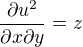 $\frac{\partial u^2} {\partial x\partial y}=z$