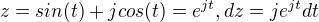 $z=sin(t)+jcos(t)=e^{jt}, dz=je^{jt}dt$