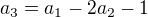 $a_{3}=a_{1}-2a_{2}-1$