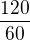 $\frac{120}{60}$