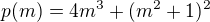 $p(m)=4m^3+(m^2+1)^2$