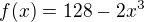 $f(x)=128-2x^3$