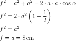 $f^2=a^2+a^2-2\cdot a\cdot a\cdot\cos\,\alpha\nlf^2=2\cdot a^2\left(1-\frac 12\right)\nlf^2=a^2\nlf=a=8\,\textrm{cm}$