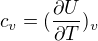 $c_{v}=(\frac{\partial U}{\partial T})_{v}$