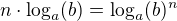 $n\cdot\log_{a}(b)=\log_{a}(b)^n$