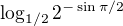 $\log_{1/2}2^{-\sin \pi /2}$