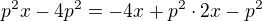 $p^{2}x-4p^{2}=-4x+p^{2} \cdot 2x-p^{2}$