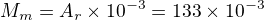 $M_m=A_r\times10^{-3}=133\times10^{-3}$