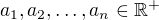 $a_1,a_2,\dots,a_n \in \mathbb{R}^{+}$