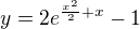 $y=2e^{\frac{x^2}{2}+x}-1$