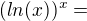 $(ln(x))^x = $