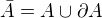 $\bar{A}=A\cup{\partial }A$