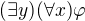 $(\exists y) (\forall x)\varphi$