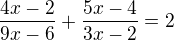 $\frac{4x-2}{9x-6}+\frac{5x-4}{3x-2}=2$
