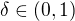 $\delta \in (0, 1)$
